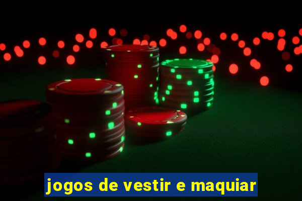 jogos de vestir e maquiar